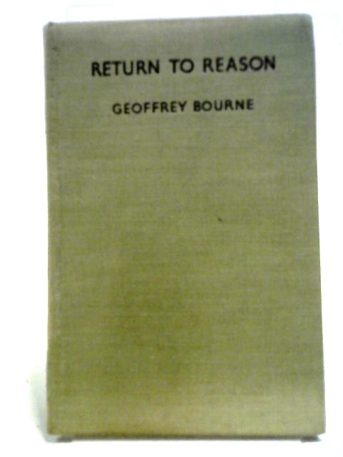Return To Reason! An Essay In Political Diagnosis von Geoggrey Bourne