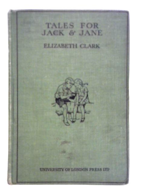 Tales For Jack & Jane By Elizabeth Clark