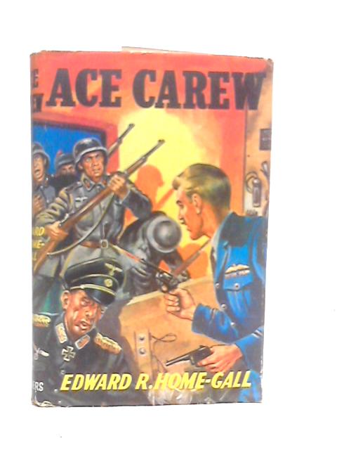 Ace Carew-Airman Speed King By Edward R. Home-Gall