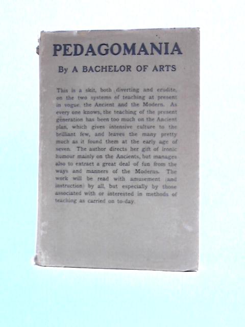 Pedagomania, Or The Gentle Art Of Teaching von Bachelor of Arts