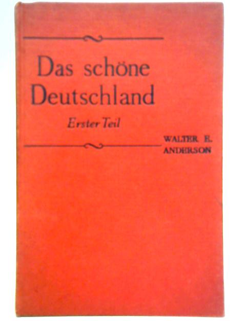 Das Schone Deutschland Erster Teil By Walter E. Anderson