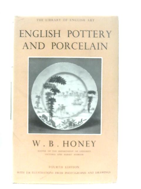 English Pottery and Porcelain By W. B. Honey