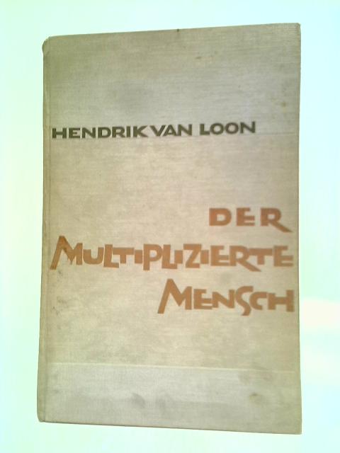 Der Multiplizierte Mensch : By Hendrik Van Loon