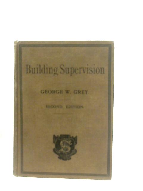 Building Supervision By George W. Grey