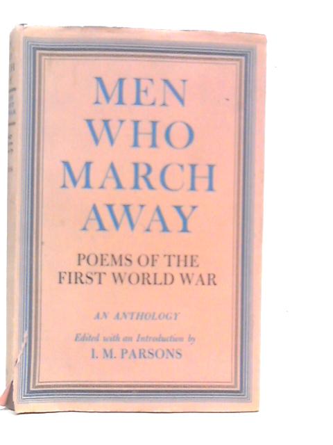 Men Who March Away-Poems of the First World War von I.M.Parsons