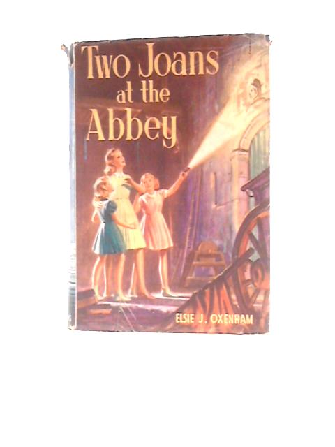 Two Joans At The Abbey By Elsie J.Oxenham