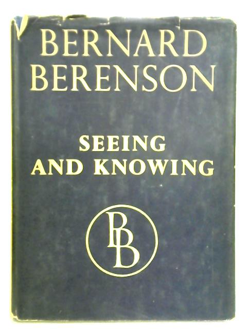 Seeing and Knowing von Bernard Berenson