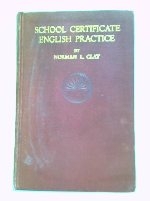 School Certificate English Practice von Norman L. Clay