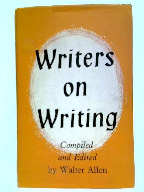 Writers On Writing By Walter Allen