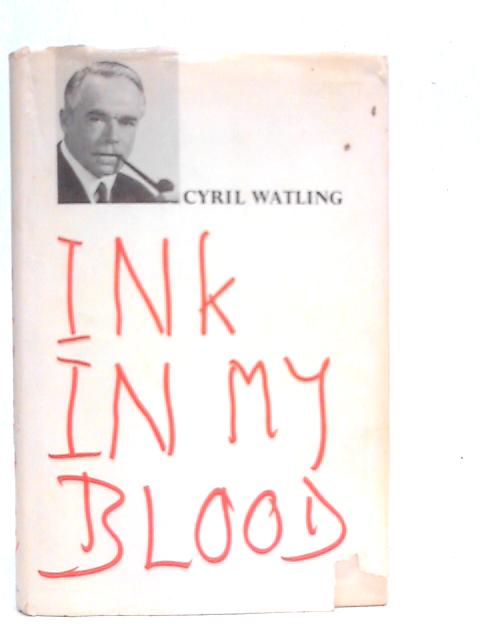 Ink in My Blood By Cyril Watling