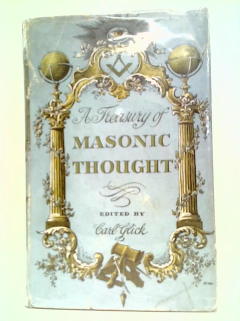 A Treasury of Masonic Thought von Carl Glick (Editor)