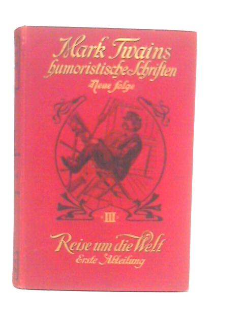 Meine Reise um die Welt, erste Abteilung, neue Folge 3. Band By Mark Twain