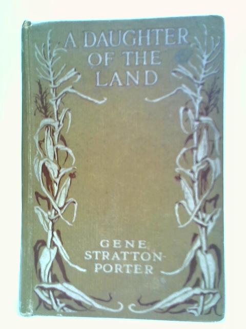 A Daughter Of The Land By Gene Stratton-Porter