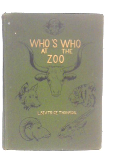 Who's Who at the Zoo By L.Beatrice Thompson