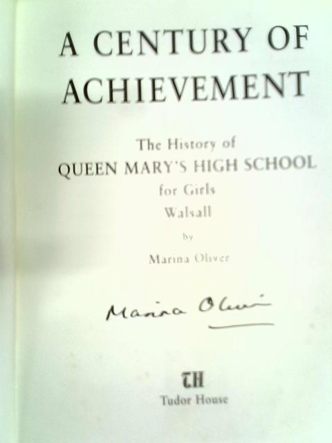 A Century Of Achievement: The History of Queen Mary's High School for Girls, Walsall von Marina Oliver