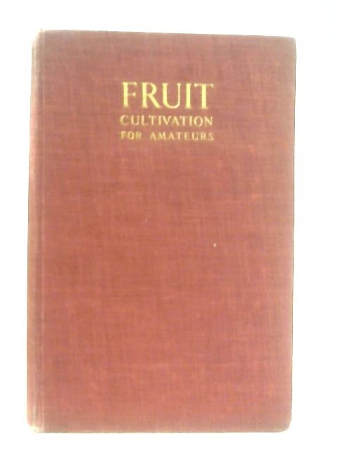 Fruit Cultivation for Amateurs von Hilary M. Hughes