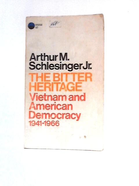 The Bitter Heritage von Arthur M. Schlesinger Jr