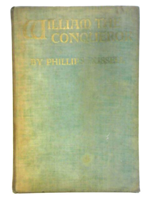 William the Conqueror By Phillips Russell