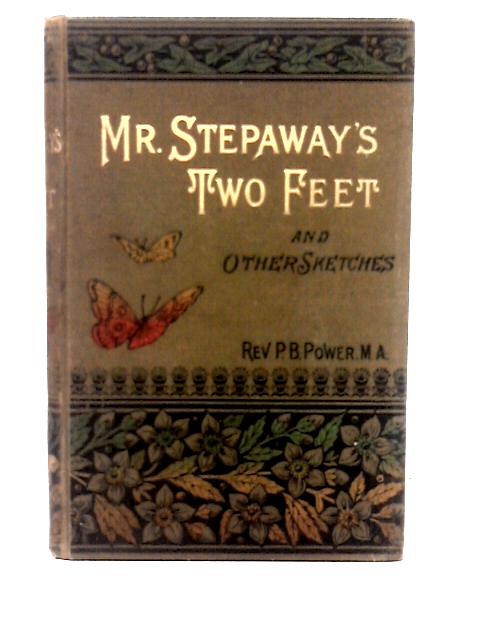 Mr Stepaway's Two Feet and Other Sketches von Rev. P. B. Power