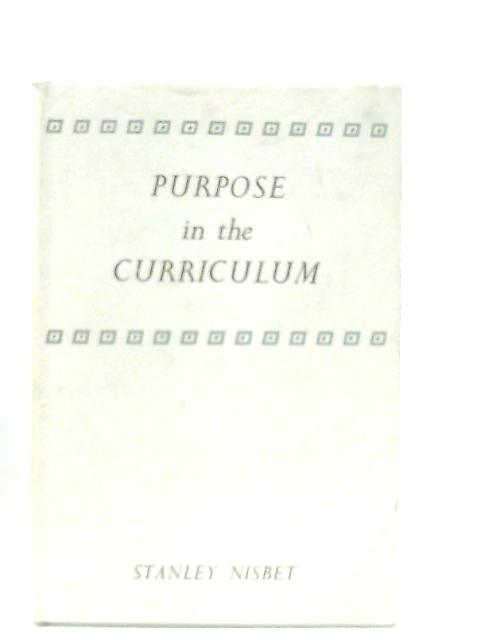 Purpose in the Curriculum von Stanley Nisbet