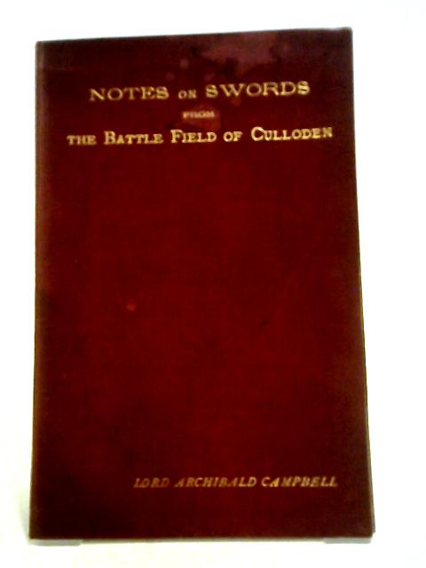 Notes on Swords From the Battle-Field of Culloden von Lord Archibald Campbell