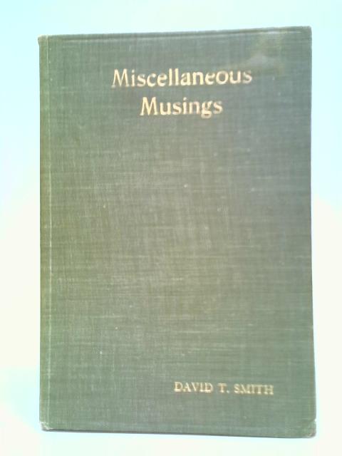 Miscellaneous Musings By David T. Smith