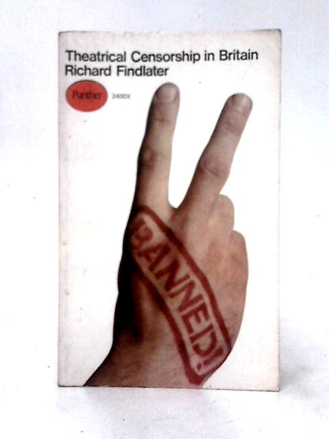 Banned: A Review Of Theatrical Censorship In Britain von Richard Findlater