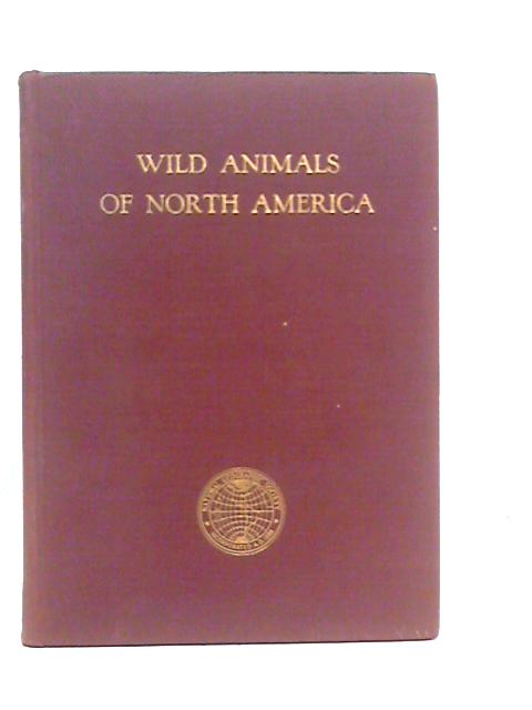 Wild Animals of North America By Edward William Nelson