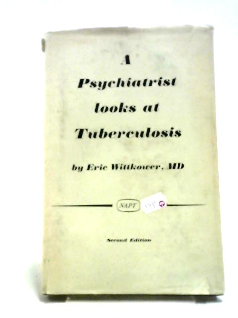 A Psychiatrist Looks At Tuberculosis von Eric Wittkower