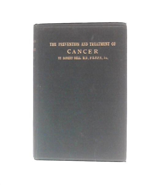 The Prevention And Treatment Of Cancer By Robert Bell