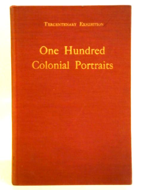 Loan Exhibition Of One Hundred Colonial Portraits von Unstated