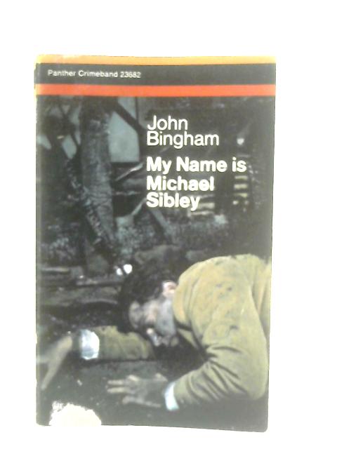 My Name is Micheal Sibley By John Bingham