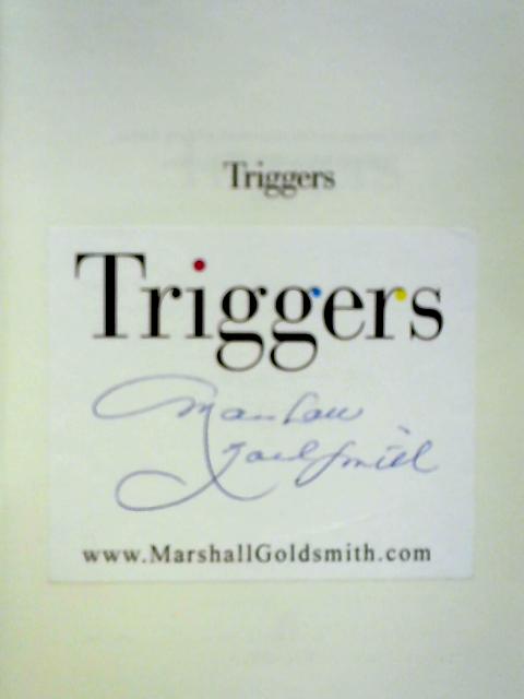 Triggers: Sparking Positive Change And Making It Last von Marshall Goldsmith