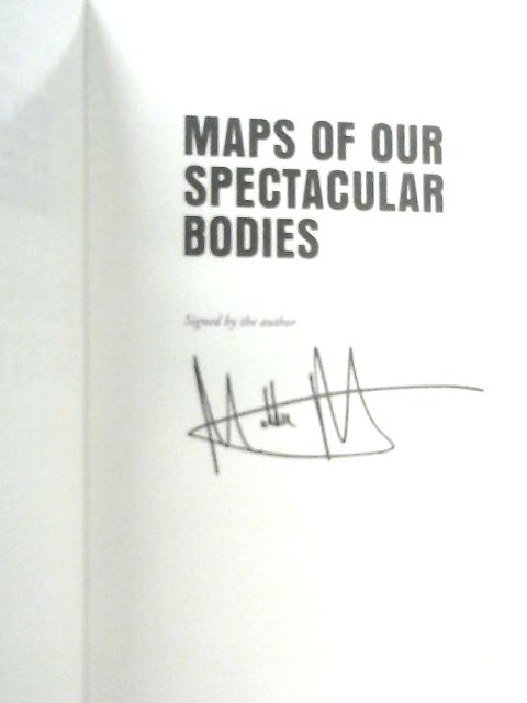 Maps of Our Spectacular Bodies By Maddie Mortimer