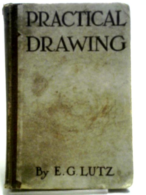 Practical Drawing von E. G. Lutz