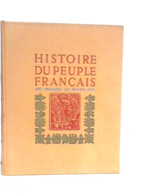 Histoire Du Peuple Francais, Des Origines Au Moyen Age Vol.I par Regine Pernoud