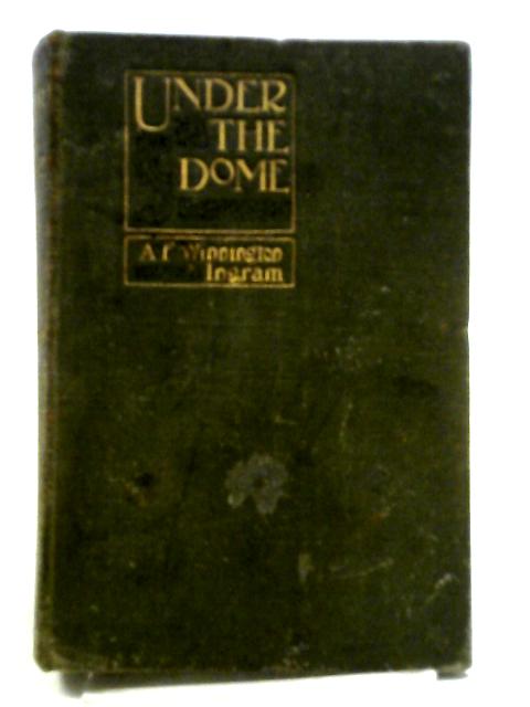 Under The Dome. von Arthur F. Winnington Ingram