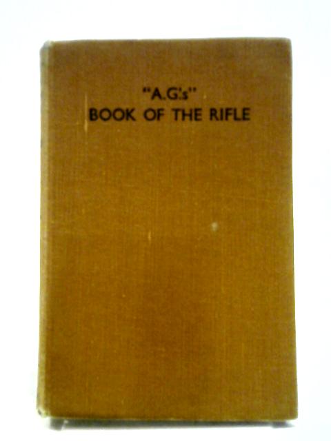 AG's Book of the Rifle von A. G. Banks