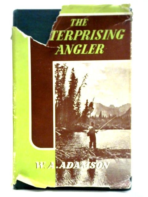 The Enterprising Angler By W. A. Adamson