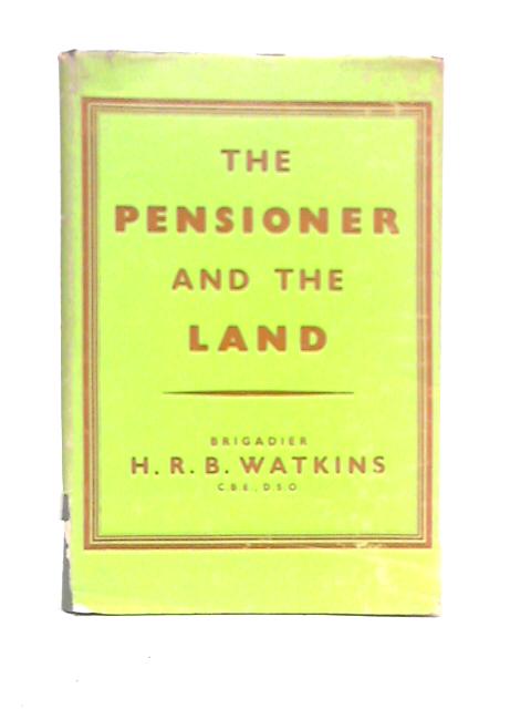 The Pensioner and The Land By H.R.B.Watkins