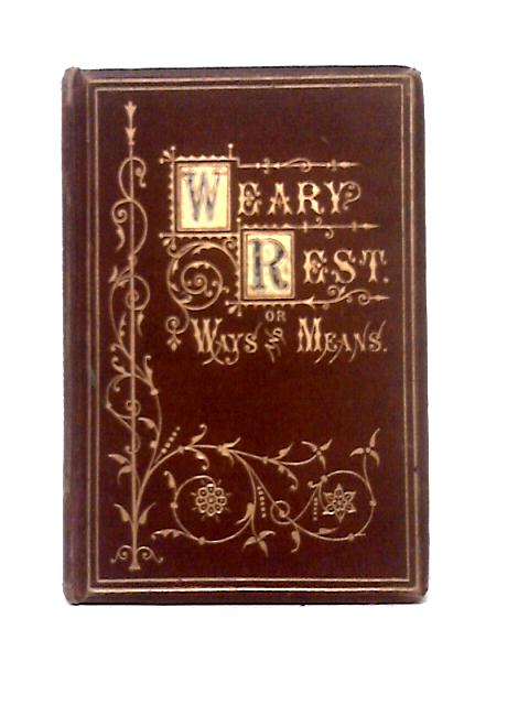 Weary Rest; Or, Ways And Means By Mrs. Clara Lucas Balfour