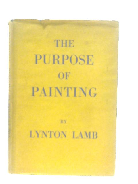 The Purpose of Painting von Lynton Lamb