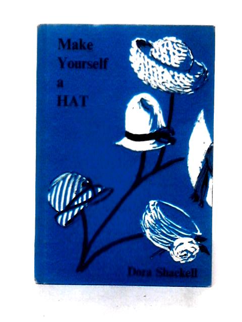 Make Yourself a Hat von Dora Shackell