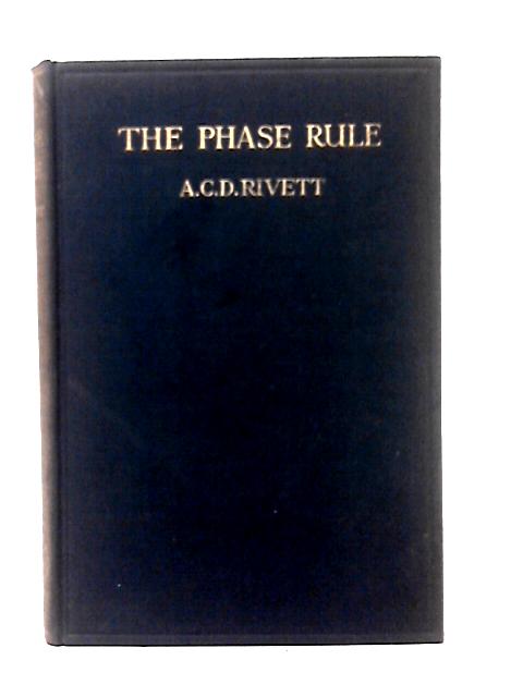 The Phase Rule, And The Study Of Heterogeneous Equilibria. An Introductory Study von Albert Cherbury David Rivett