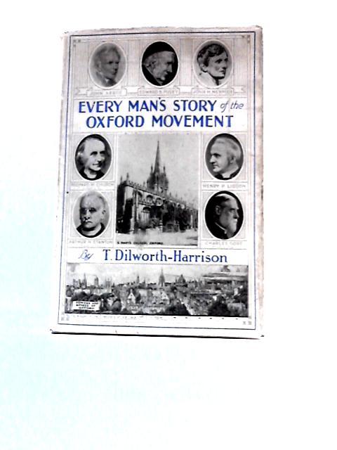 Every Man's Story of the Oxford Movement By T.Dilworth-Harrison