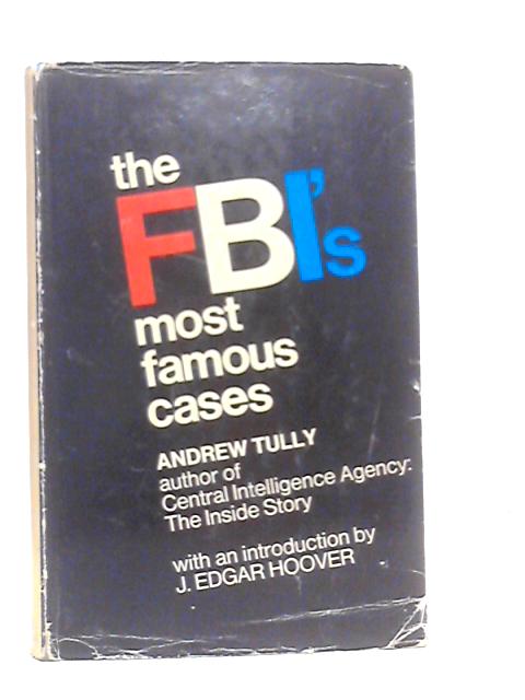 The F.B.I.'s Most Famous Cases By Andrew Tully