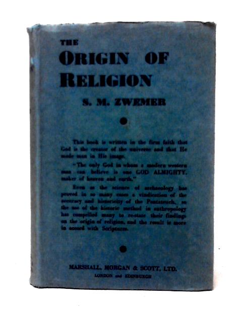 The Origin of Religion By S. M. Zwemer
