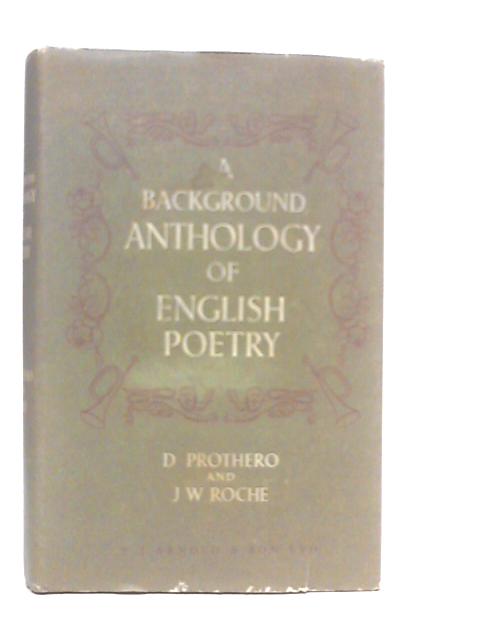 A Background Anthology of English Poetry From Beowulf to Spender von D.Prothero