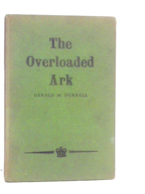 The Overloaded Ark von Gerald M.Durrell