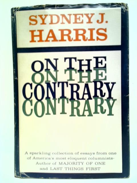 On The Contrary By Sydney J. Harris